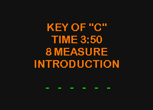 KEY OF C
TIME 3550
8 MEASURE

INTRODUCTION