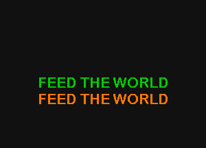 FEED THE WORLD