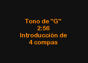 Tono de G
256

lntroduccibn de
4 compas