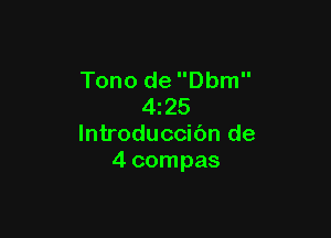 Tono de Dbm
4z25

lntroduccibn de
4 compas