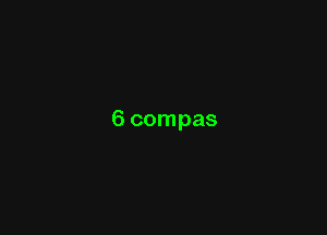 6 compas