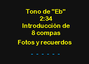 Tono de Eb
2134
lntroduccic'm de
8 compas

Fotos y recu erdos