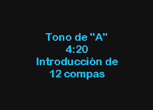 Tono de A
420

lntroduccibn de
1 2 compas