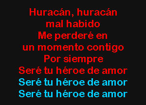 Sert'e tu h(izroe de amor
Sertiz tu h(32roe de amor