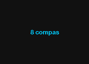 8 compas