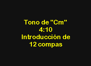 Tono de Cm
4z10

lntroduccibn de
1 2 compas