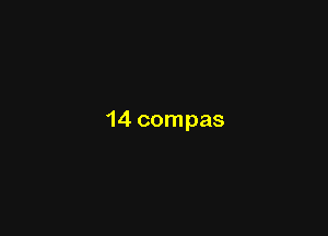14 compas