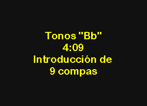 Tonos Bb
4 09

lntroduccibn de
9 compas