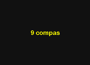 9 compas