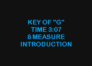 KEY OF G
TIME 3z07

8MEASURE
INTRODUCTION