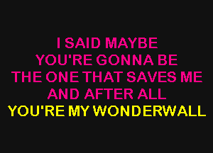 YOU'RE MY WONDERWALL