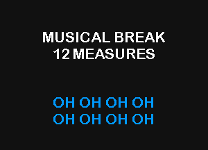 MUSICAL BREAK
1 2 MEASURES