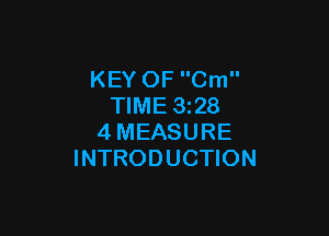 KEY OF Cm
TIME 3z28

4MEASURE
INTRODUCTION