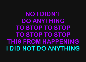 lDlD NOT DO ANYTHING