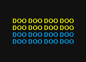 DOO D00 000 000
000 000 000 000
DOO 000 000 000
DOO 000 000 000