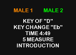 MALE1 MALE2

KEYOFD
KEYCHANGEEU'
NME4A9
SMEASURE
INTRODUCHON