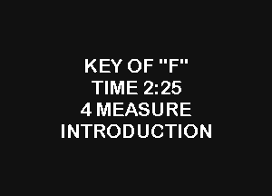 KEY OF F
TIME 2z25

4MEASURE
INTRODUCTION
