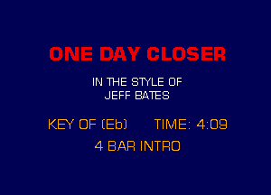 IN THE STYLE 0F
JEFF BATES

KEY OF EEbJ TIME 409
4 BAR INTRO