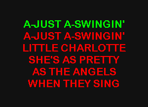 A-JUST A-SWINGIN'