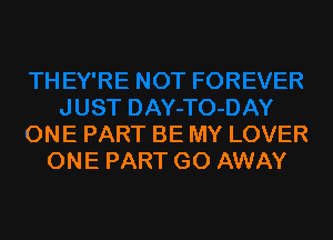 ONE PART BE MY LOVER
ONE PART GO AWAY