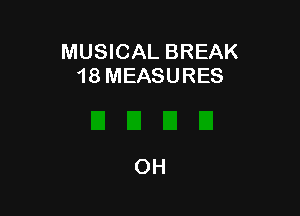 MUSICAL BREAK
18 MEASURES