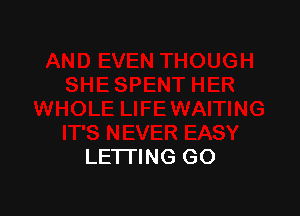 LETTING GO