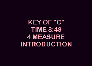 KEY OF C
TIME 3i48

4MEASURE
INTRODUCTION