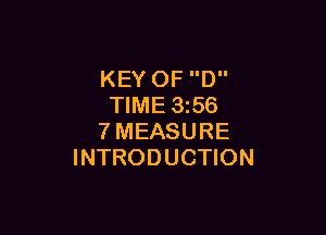 KEY OF D
TIME 1356

7MEASURE
INTRODUCTION