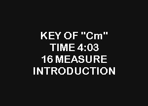 KEY OF Cm
TIME4z03

16 MEASURE
INTRODUCTION