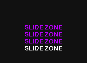 SLIDEZONE