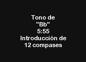 Tono de
lIBbll

5155
lntroduccic'm de
1 2 compases