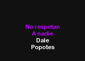 Dale
Popotes