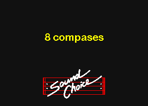 8 compases