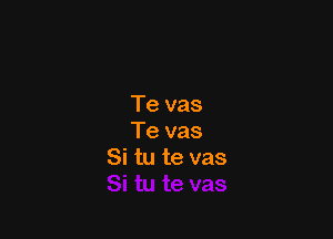 Te vas

Te vas
Si tu te vas