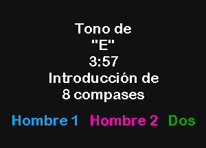 Tono de
IIEII
3z57

lntroduccibn de
8 compases

Hombre 1