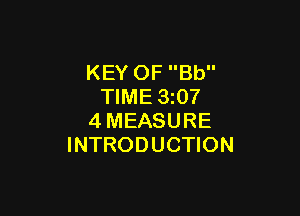 KEY OF Bb
TIME 3207

4MEASURE
INTRODUCTION