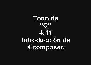 Tono de
IICII

411 1
lntroduccic'm de
4 compases