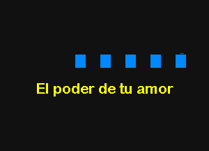 El poder de tu amor