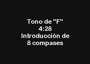 Tono de F
428

lntroduccibn de
8 compases