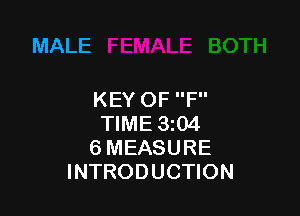 MALE

KEY OF F

TIME 3z04
6 MEASURE
INTRODUCTION