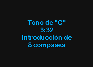 Tono de C
332

lntroduccibn de
8 compases