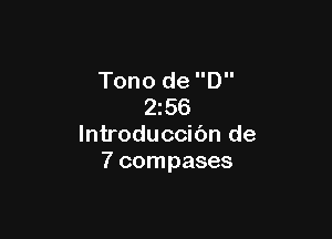 Tono de D
256

lntroduccibn de
7 compases