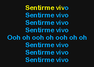 Sentirme vivo
Sentirme vivo
Sentirme vivo
Sentirme vivo

Ooh oh ooh oh ooh oh oh
Sentirme vivo
Sentirme vivo
Sentirme vivo