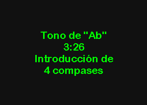 Tono de Ab
3z26

lntroduccibn de
4 compases