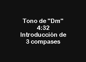 Tono de Dm
4z32

lntroduccibn de
3 compases