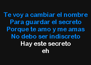 Hay este secreto
eh