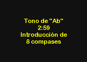 Tono de Ab
2z59

lntroduccibn de
8 compases