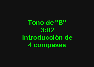 Tono de B
3z02

lntroduccibn de
4 compases