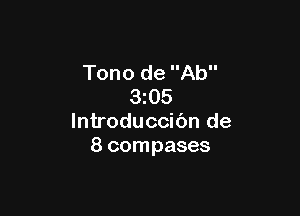 Tono de Ab
3z05

lntroduccibn de
8 compases