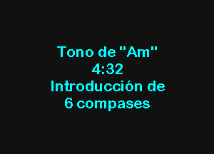 Tono de Am
4z32

lntroduccibn de
6 compases